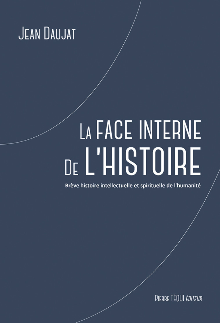 La face interne de l'histoire - Jean Daujat - TEQUI