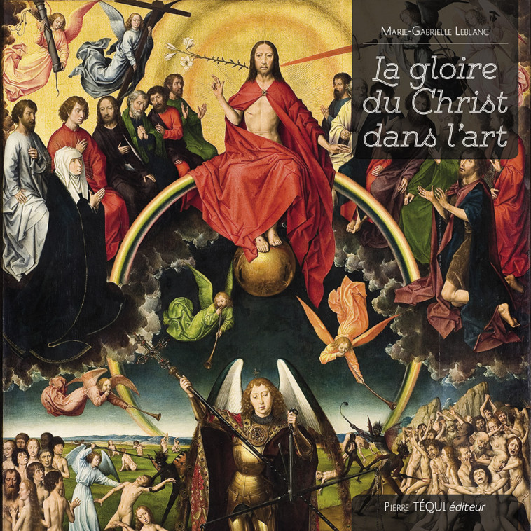 La gloire du Christ dans l'art - Marie-Gabrielle Leblanc - TEQUI