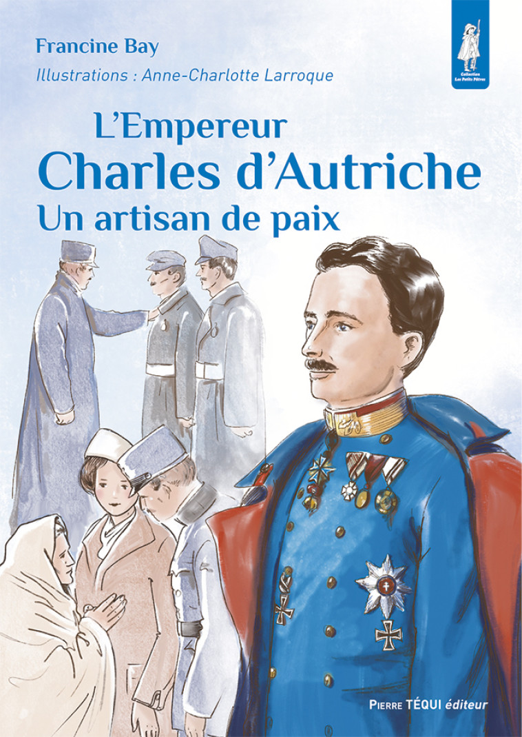 L’empereur Charles d’Autriche - Francine BAY - TEQUI