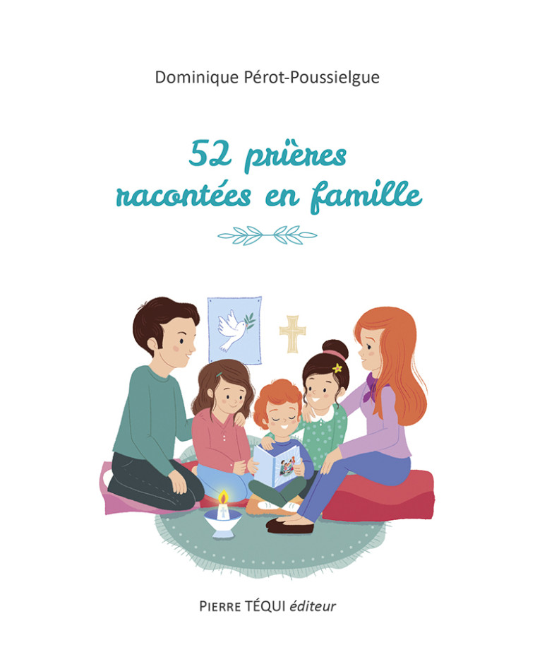 52 prières racontées en famille - Dominique Pérot-Poussielgue - TEQUI