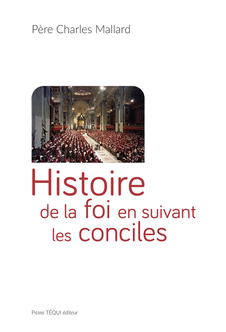 Histoire de la foi en suivant les conciles - Charles Mallard - TEQUI