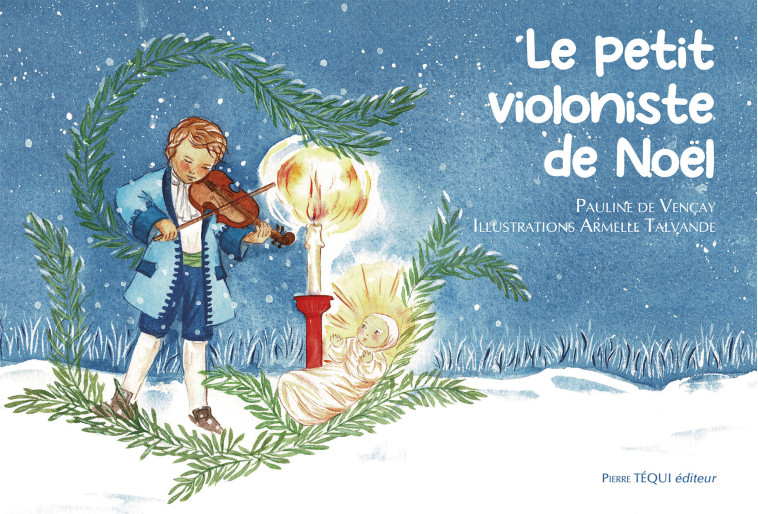 LE PETIT VIOLONISTE DE NOEL : CONTE DE NOEL - Pauline de Vençay - TEQUI