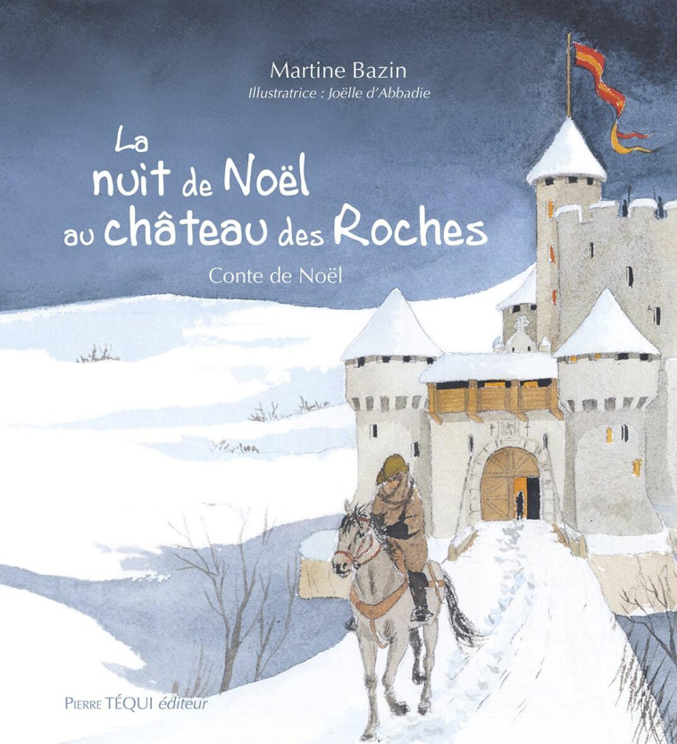 LA NUIT DE NOEL AU CHATEAU DES ROCHES : CONTE DE NOEL - Martine Bazin - TEQUI