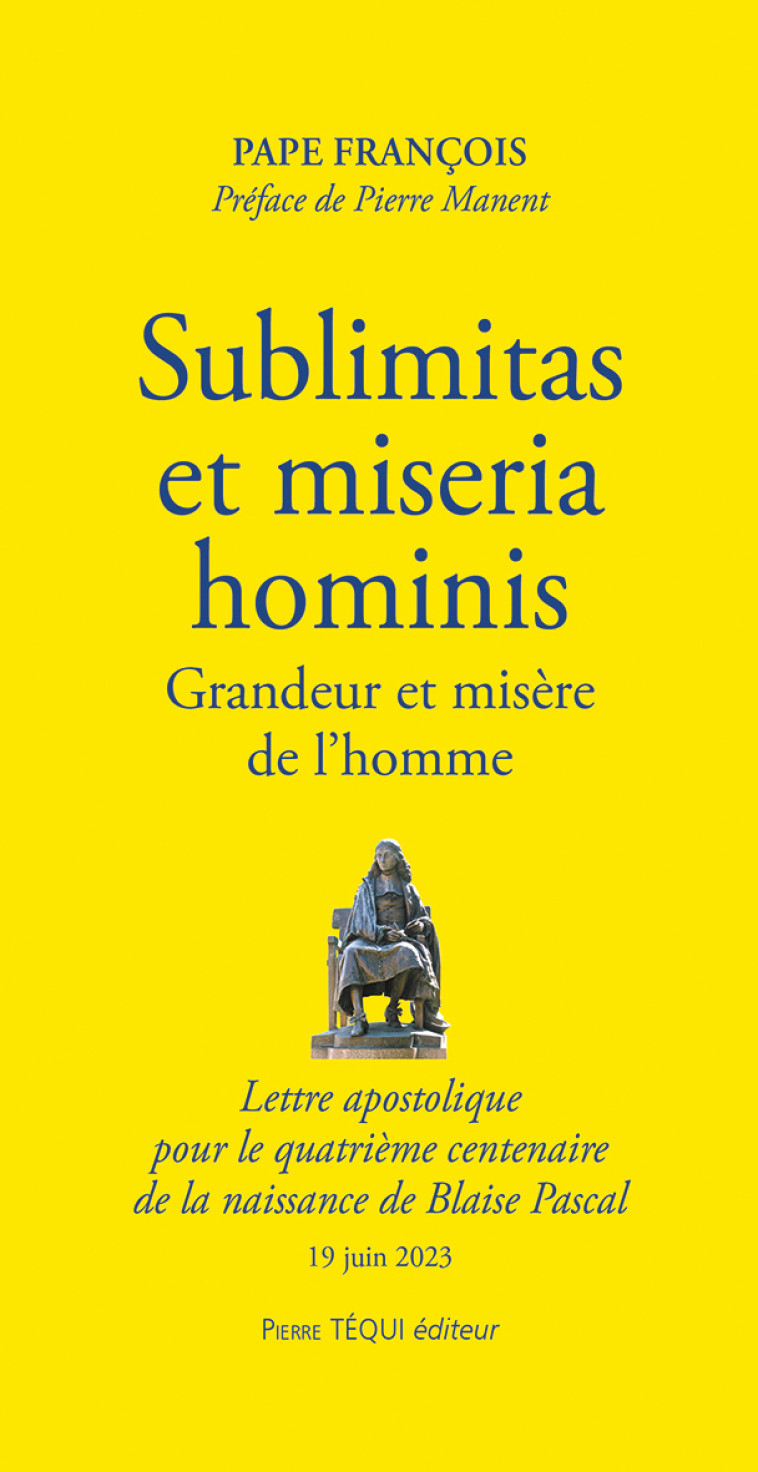 Sublimitas et miseria hominis - Grandeur et misère de l’homme  -  Pape Francois - TEQUI