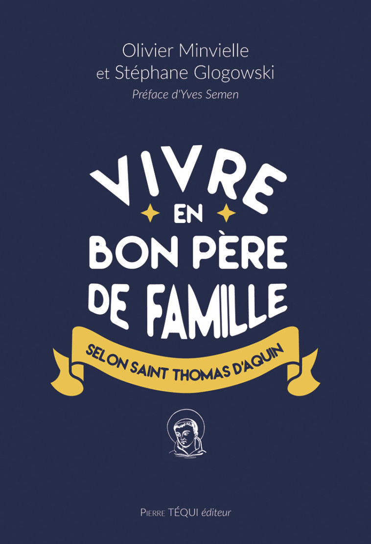 Vivre en bon père de famille selon Saint Thomas d'Aquin - Olivier Minvielle - TEQUI