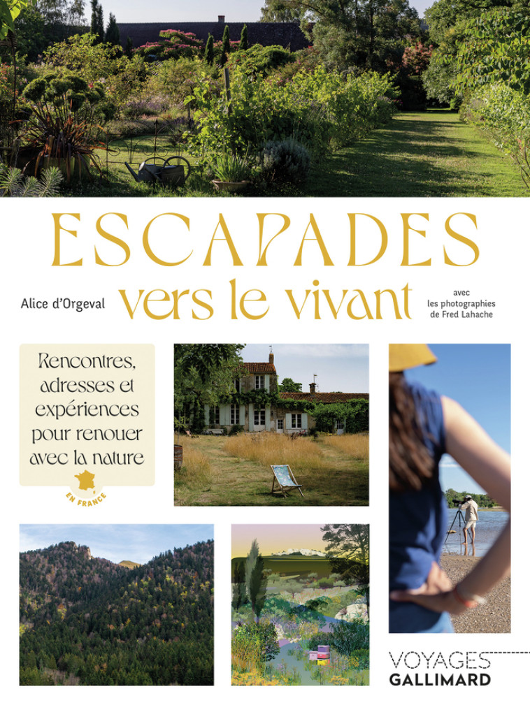 Escapades vers le vivant - Alice d' Orgeval - GALLIM LOISIRS