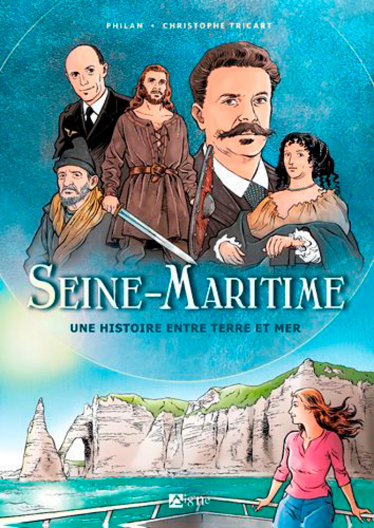 La Seine-Maritime Une Histoire Entre Terre Et Mer - Christophe TRICART - SIGNE