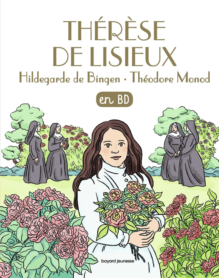 Thérèse de Lisieux, Hildegarde de Bingen, Théodore Monod, en BD - Anne-Sophie du Bouetiez - BAYARD JEUNESSE