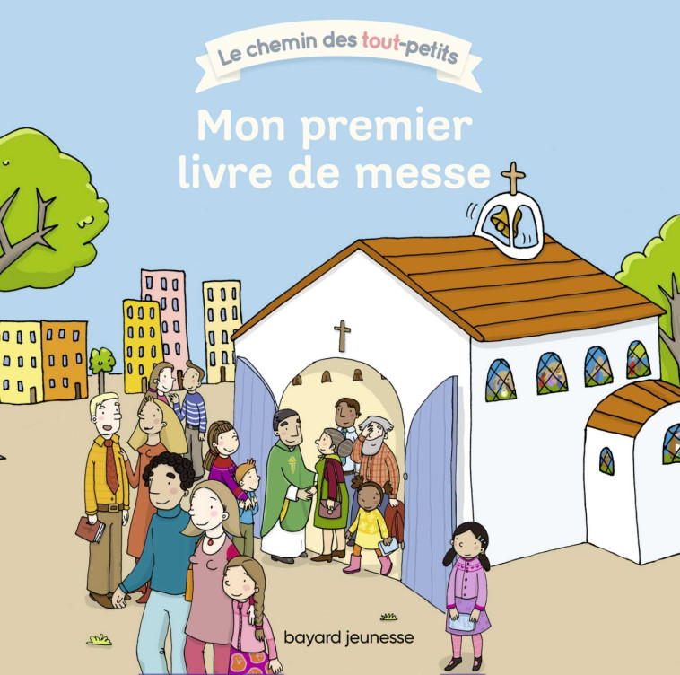 Mon premier livre de messe - Katia Mrowiec-Philipon - BAYARD JEUNESSE