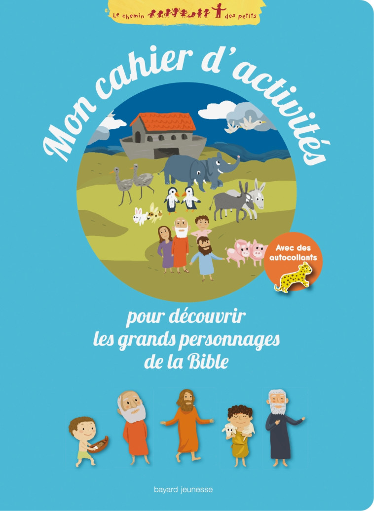 Mon cahier d'activités pour découvrir les grands personnages de la Bible - Charlotte Roederer - BAYARD JEUNESSE