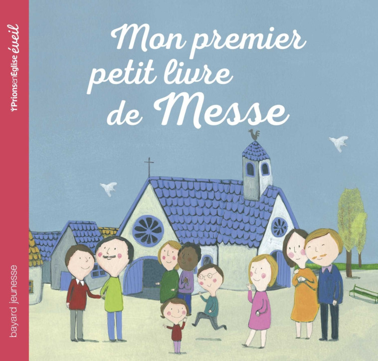 Mon premier petit livre de messe - Marie-Hélène DELVAL - CRER BAYARD