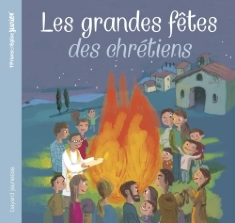 Les grandes fêtes des chrétiens - Charlotte Roederer - CRER BAYARD