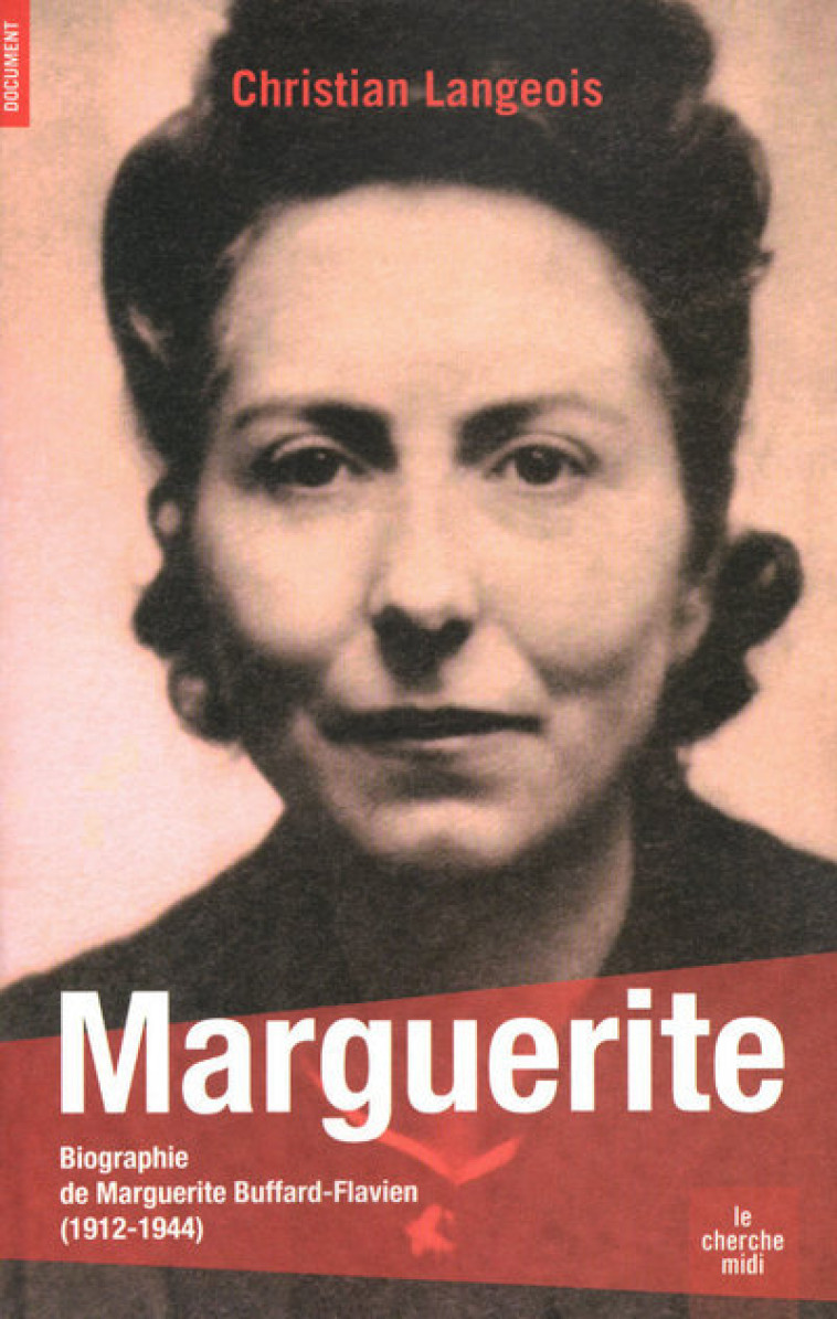 Marguerite - Biographie de Marguerite Buffard-Flavien 1912-1944 - Christian LANGEOIS - CHERCHE MIDI