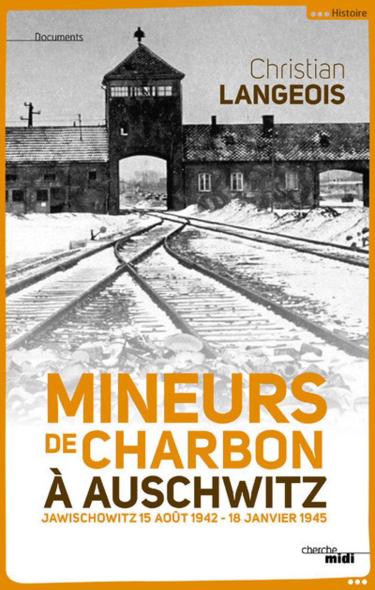 Mineurs de charbon à Auschwitz - Jawischowitz 15 août 1942 - 18 janvier 1945 - Christian LANGEOIS - CHERCHE MIDI