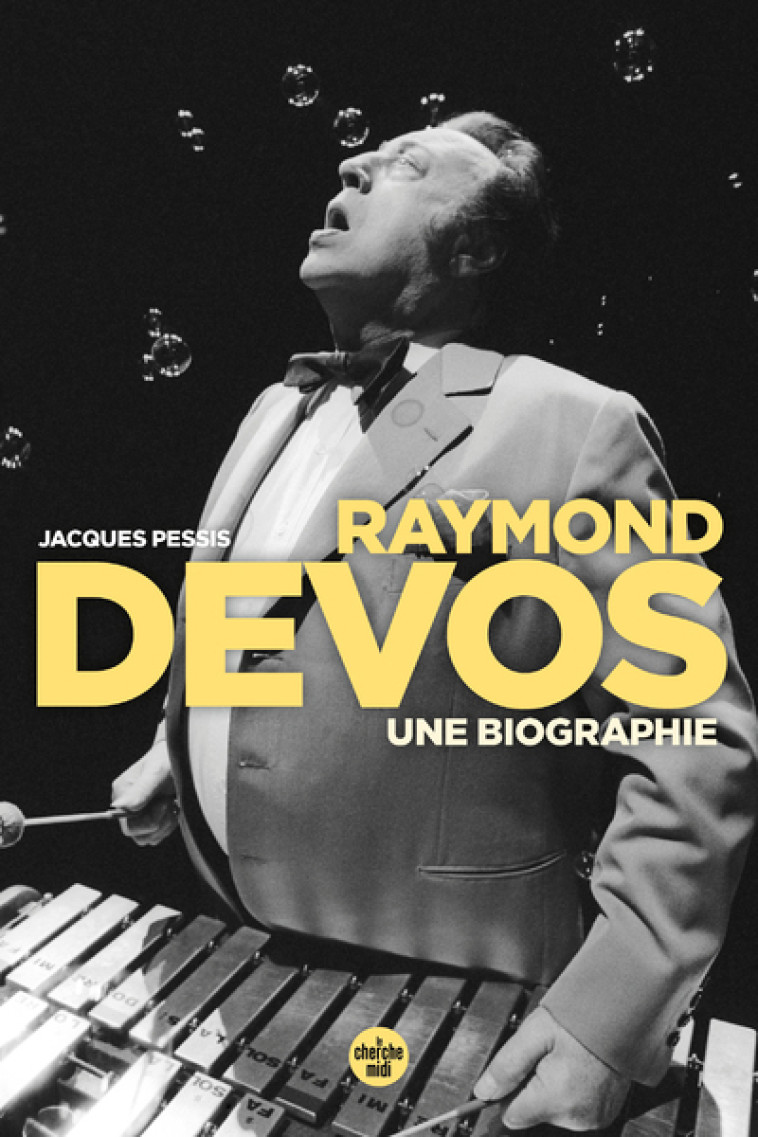 Raymond Devos, une biographie - Jacques Pessis - CHERCHE MIDI