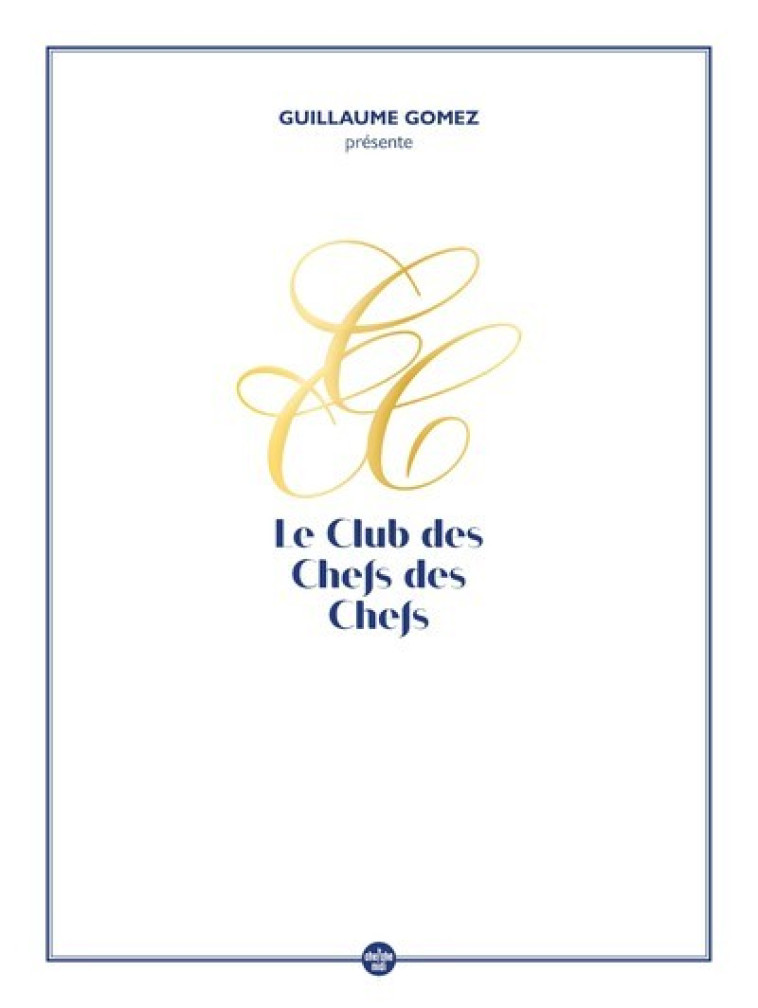 Guillaume Gomez présente le Club des chefs des chefs - Guillaume Gomez - CHERCHE MIDI