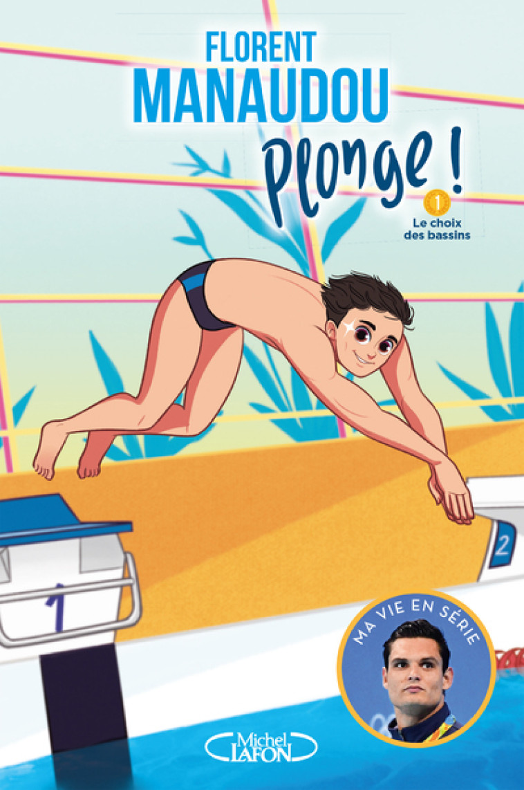 Plonge ! - Tome 1 - Florent Manaudou - MICHEL LAFON