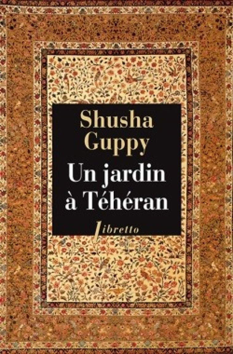 Un jardin à Téhéran - Shusha Guppy - LIBRETTO