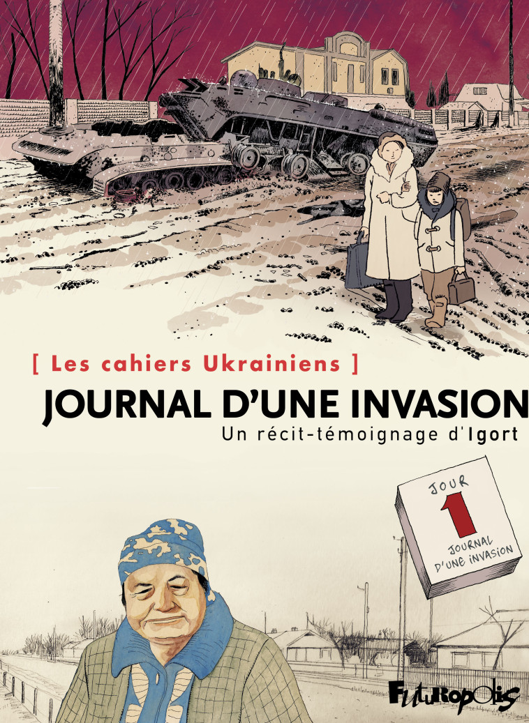 Les cahiers Ukrainiens - Journal d'une invasion -  Igort - FUTUROPOLIS