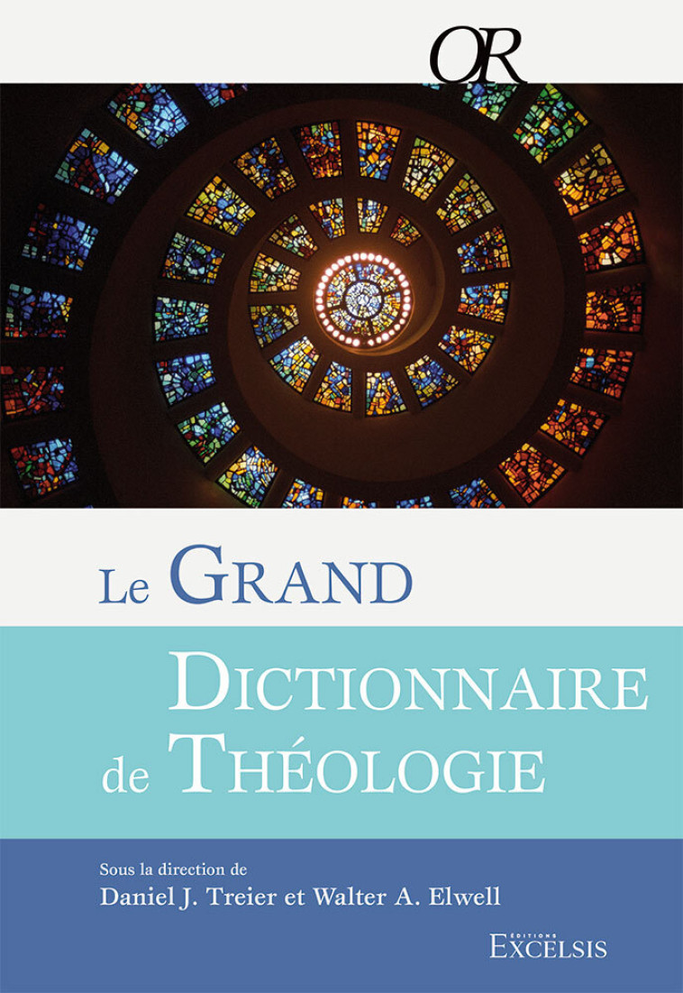 Le grand dictionnaire de théologie - Walter Elwell - EXCELSIS