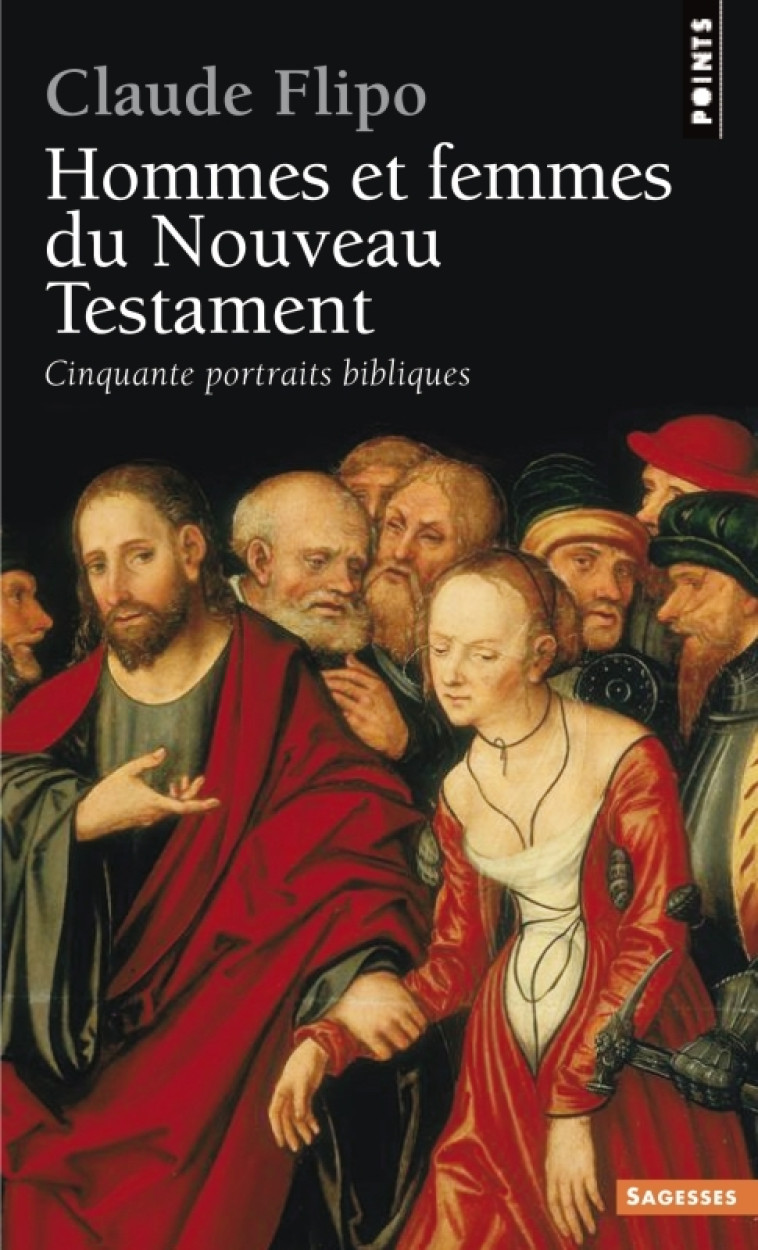 Hommes et Femmes du Nouveau Testament - Claude Flipo - POINTS