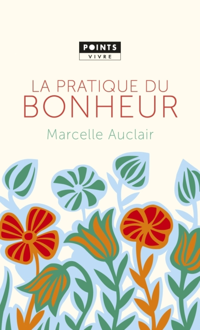 La Pratique du bonheur - Marcelle Auclair - POINTS