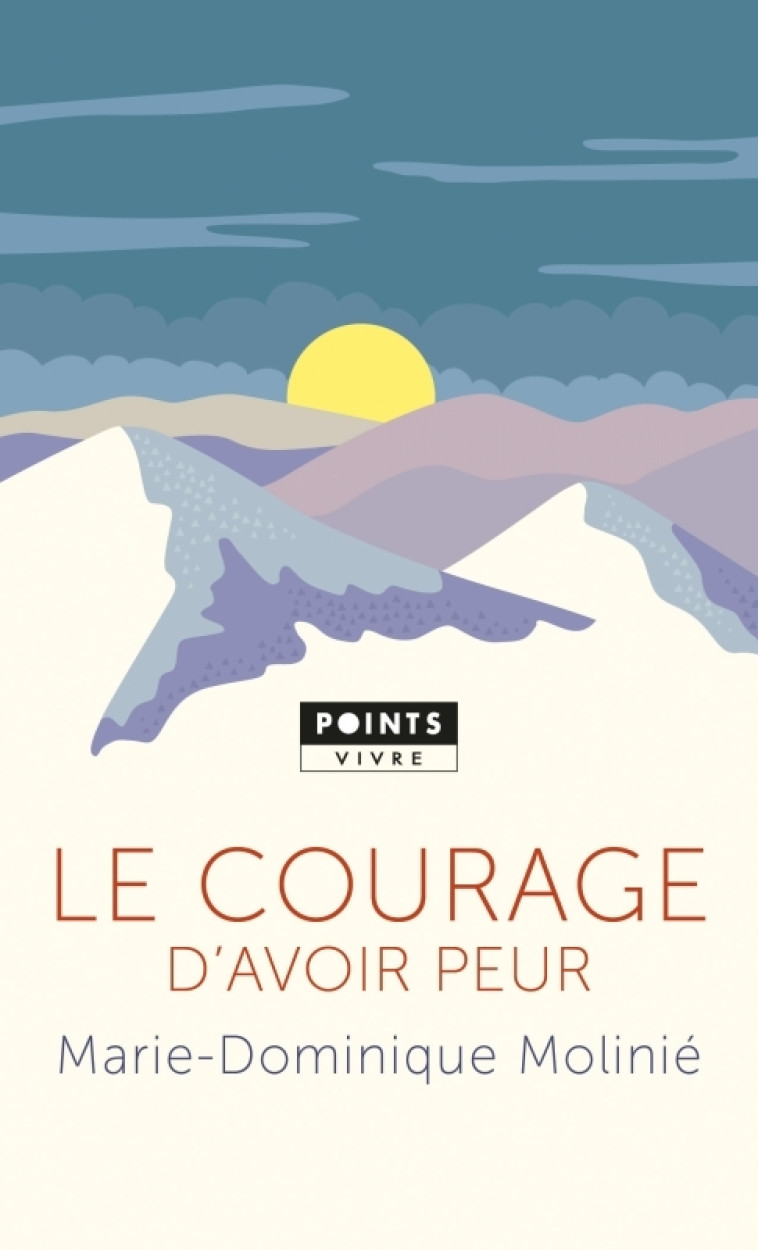 Le Courage d'avoir peur - Marie-Dominique Molinie - POINTS