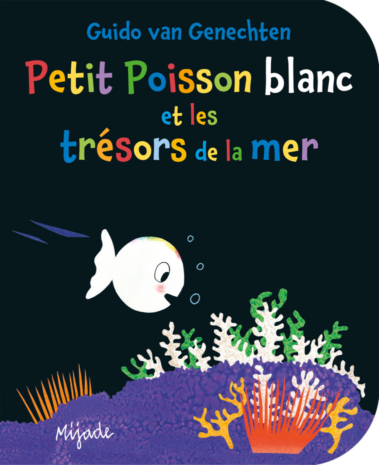 Petit Poisson blanc et les trésors de la mer -  Van genechten gui. - MIJADE