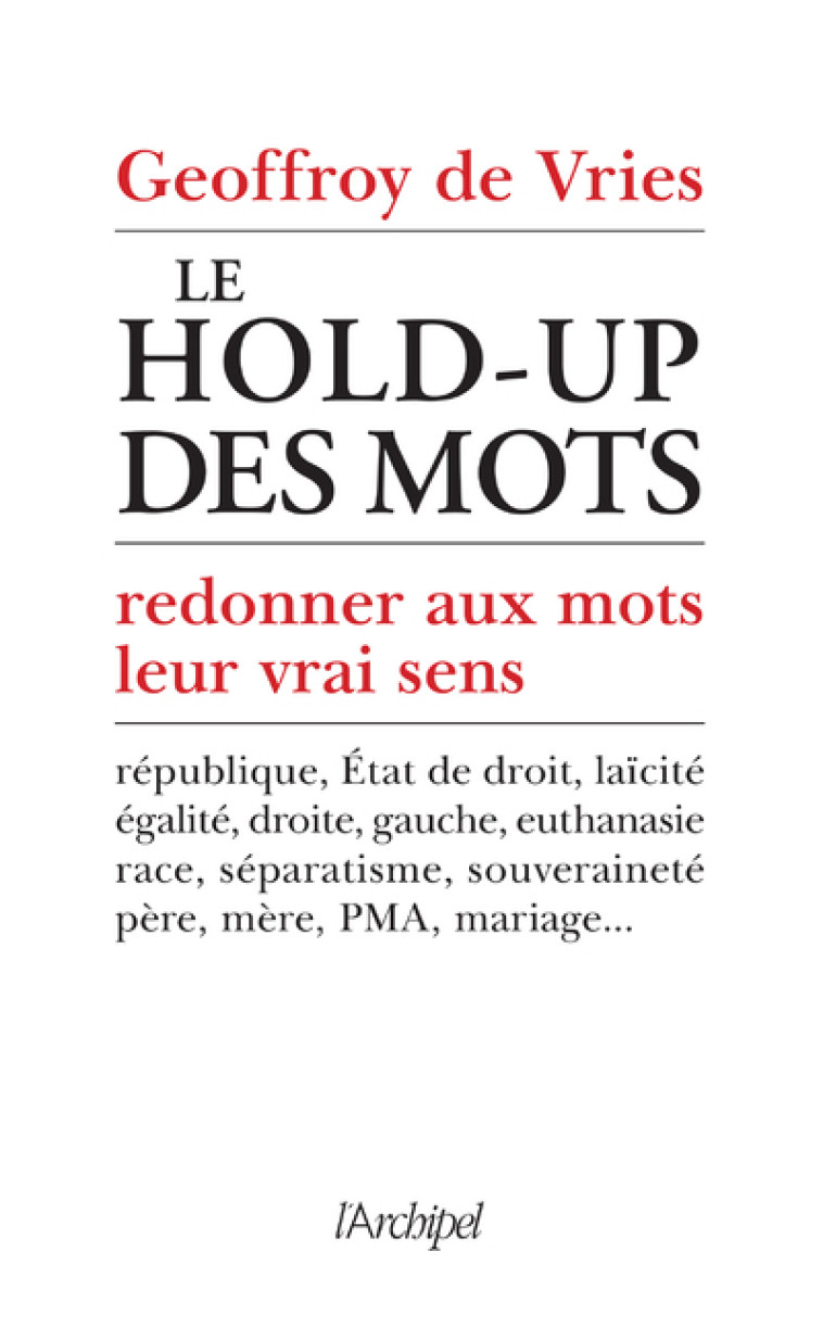 Le hold-up des mots - Redonner aux mots leur vrai sens - Geoffroy de Vries - ARCHIPEL