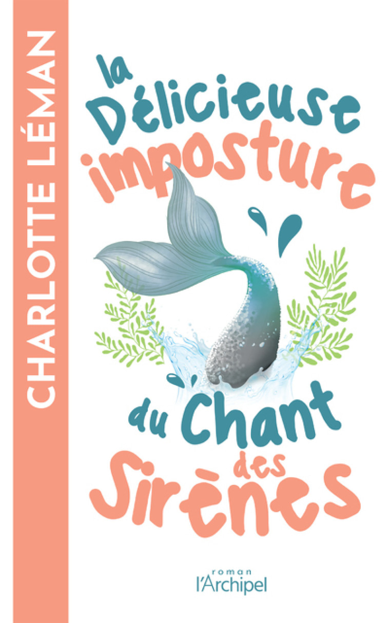 La délicieuse imposture du chant des sirènes - Charlotte Léman - ARCHIPEL