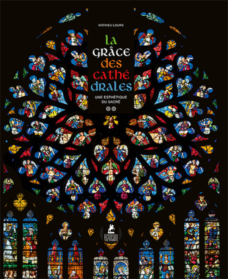 La Grâce des Cathédrales - Une esthétique du sacré - Mathieu Lours - PLACE VICTOIRES