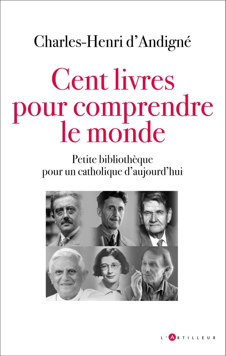 Cent livres pour comprendre le monde - Charles-Henri d'Andigné - ARTILLEUR