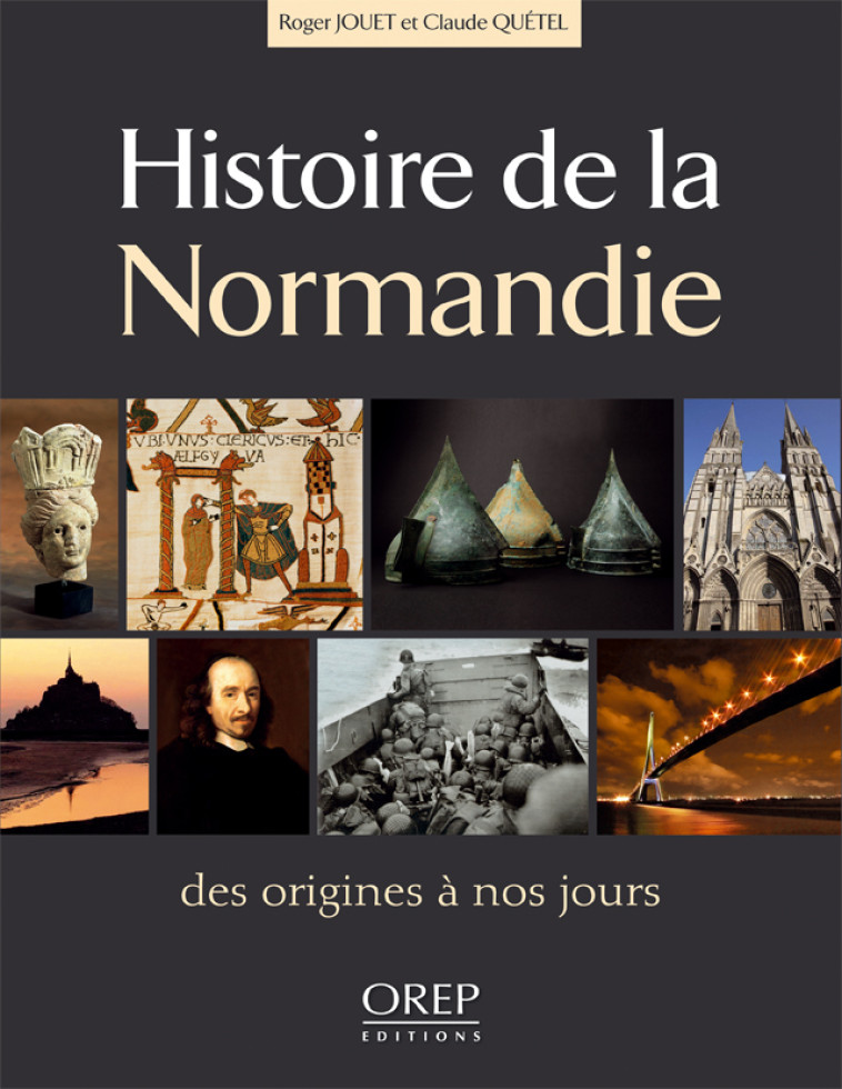 Histoire de la Normandie - des origines à nos jours - JOUET R et QUETEL C - OREP