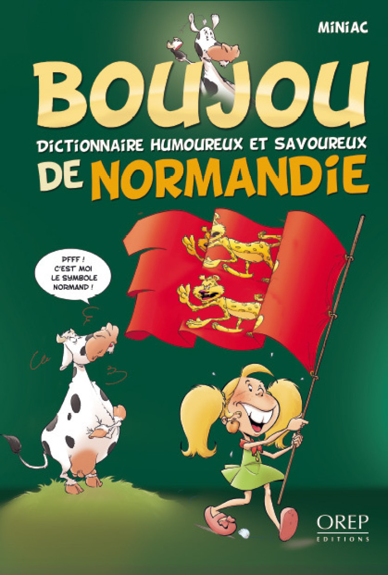 BOUJOU - Dictionnaire humoureux et savoureux de Normandie -  MINIAC - OREP