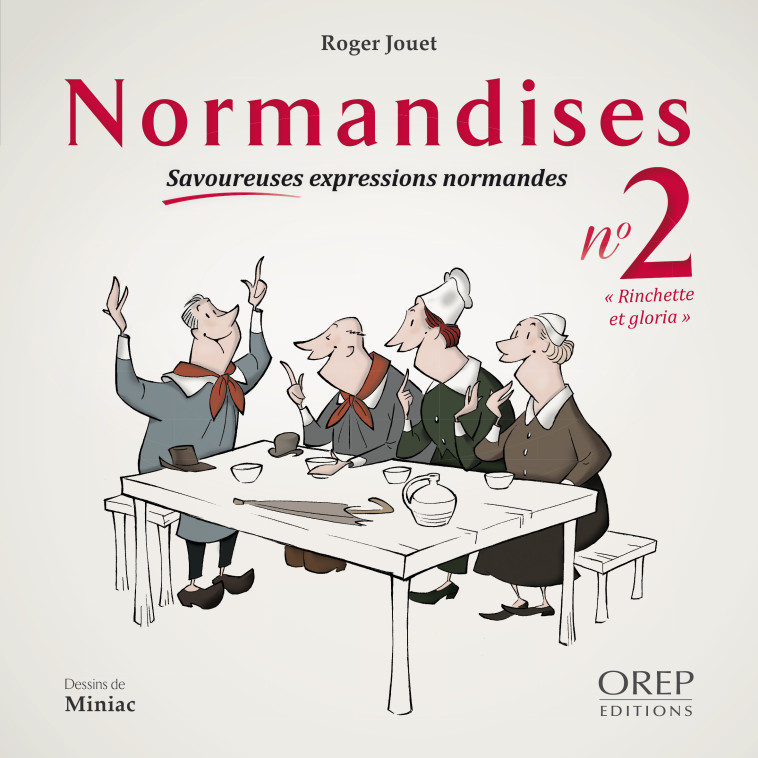 Normandises 2 - Savoureuses expressions normandes : Rinchette et gloria - JOUET Roger - OREP