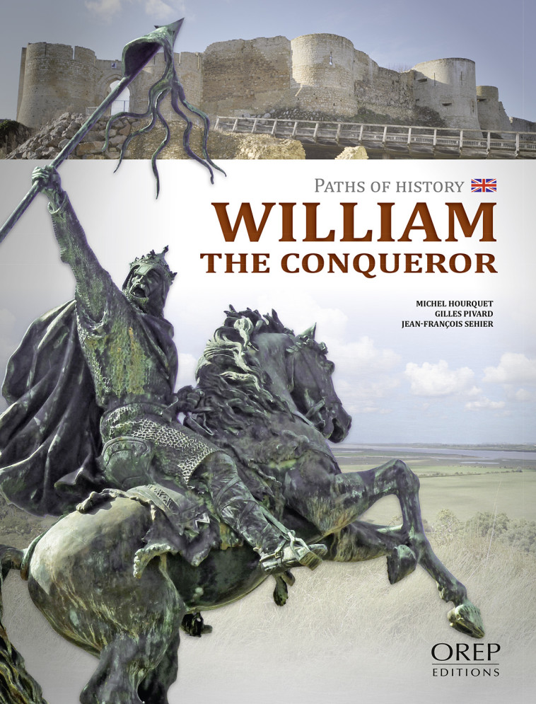 William the Conqueror. Path oh History - HOURQUET Michel - OREP