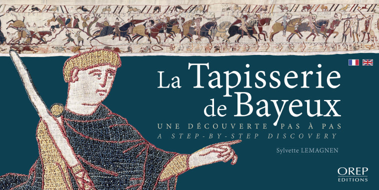 La Tapisserie de Bayeux FR-GB - LEMAGNEN Sylvette - OREP