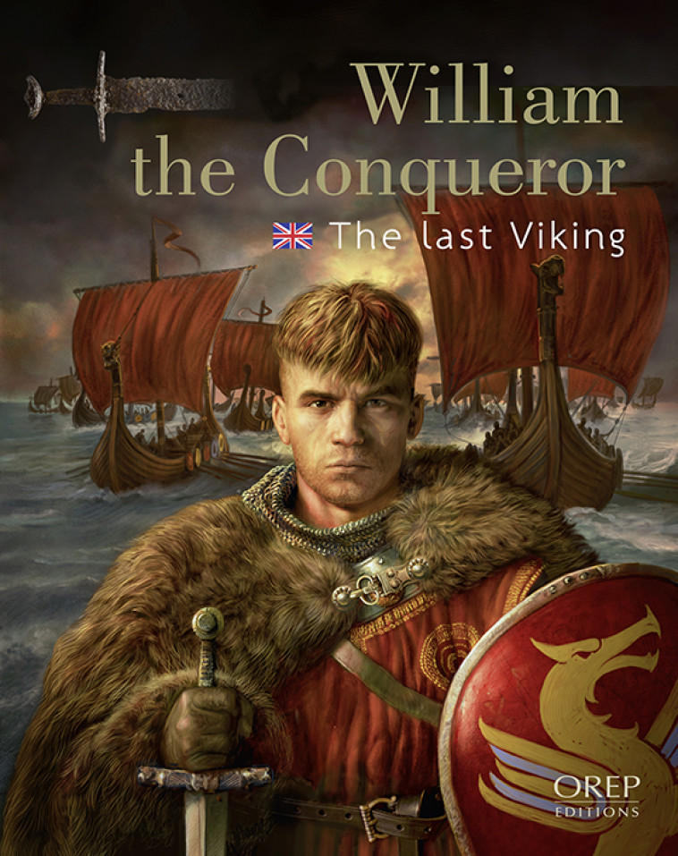 William the Conqueror, the last Viking - Vincent Carpentier - OREP