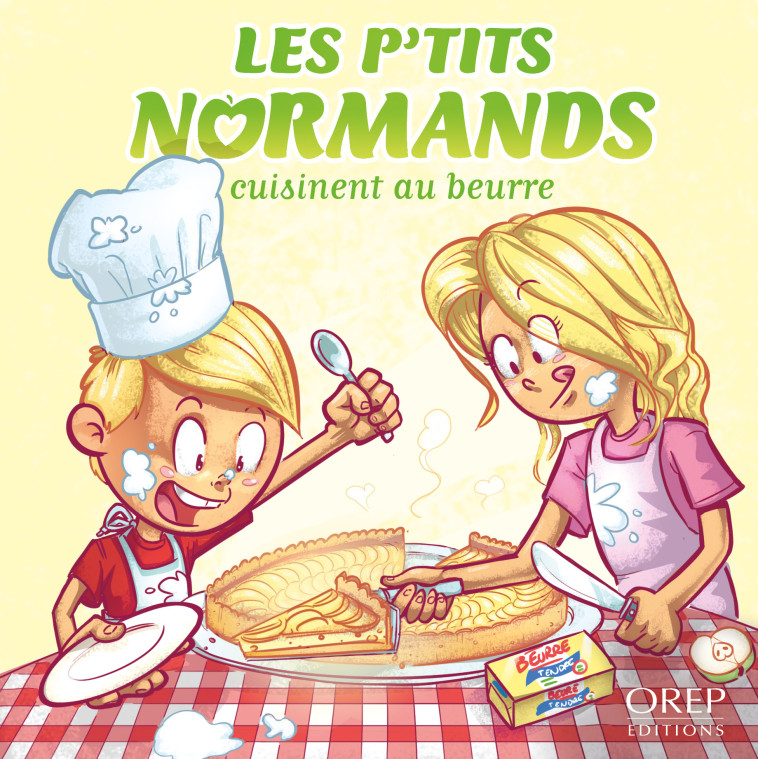 Les P'tits Normands cuisinent au beurre - Aurélie Derreumaux - OREP