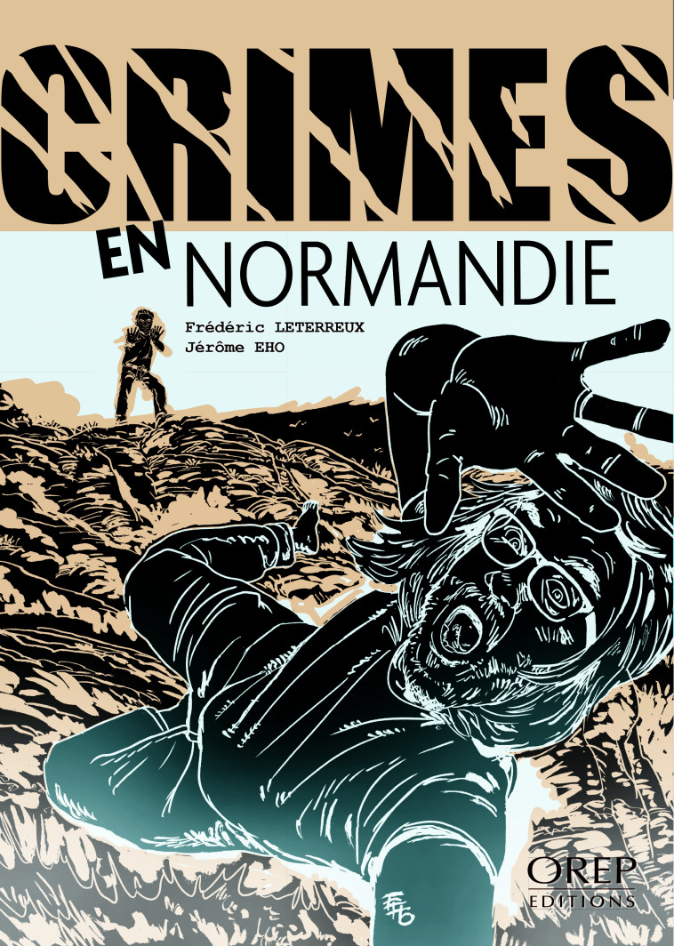 Crimes en Normandie - F. LETERREUX-J. EHO - OREP