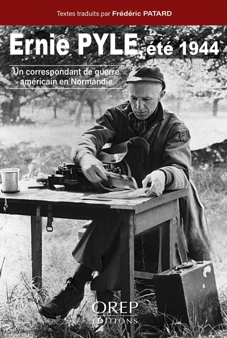 Ernie Pyle, été 1944 - Frédéric PATARD - OREP