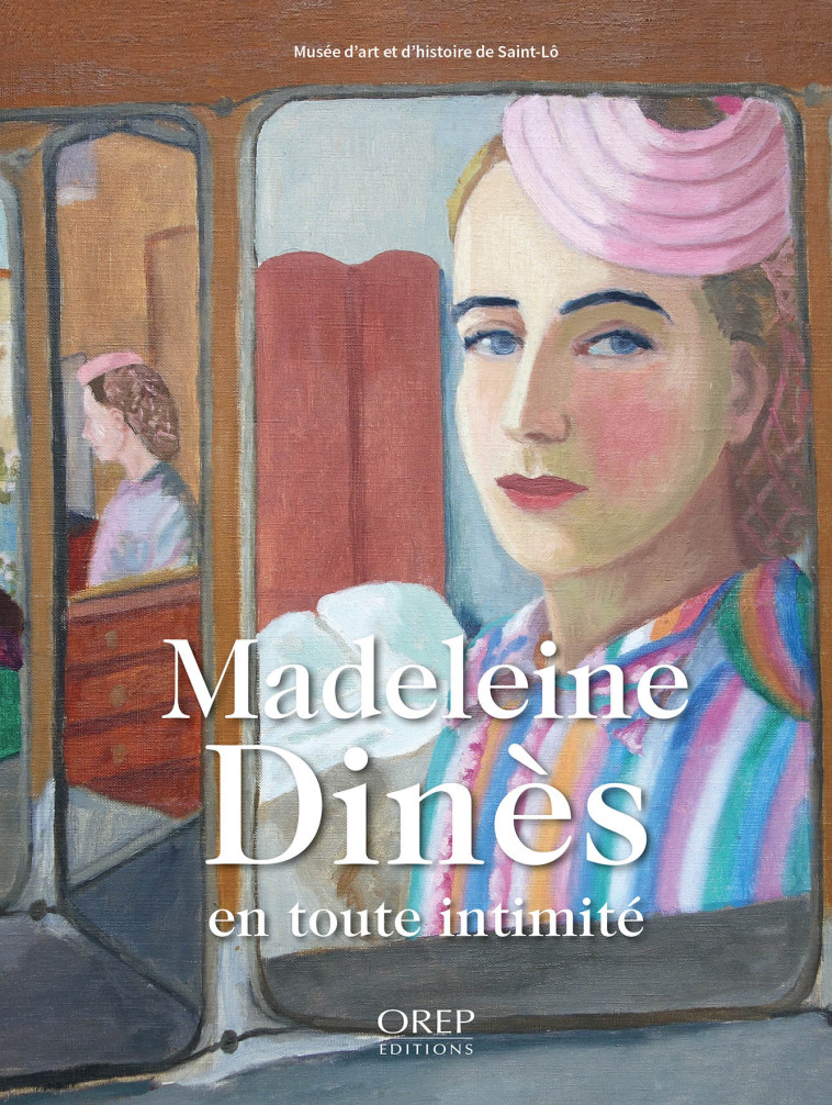 Madeleine Dinès, en toute intimité -  Musée d’art et d’histoire de Saint-Lô - OREP