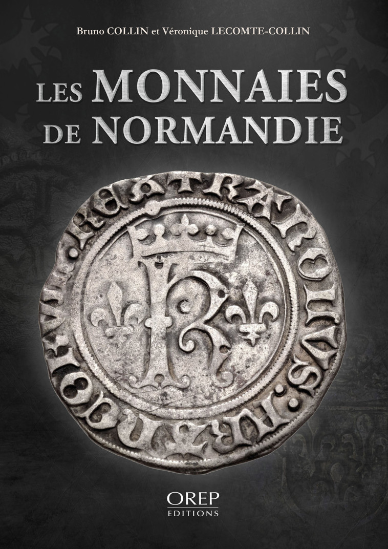 Les monnaies de Normandie - Bruno COLLIN - OREP