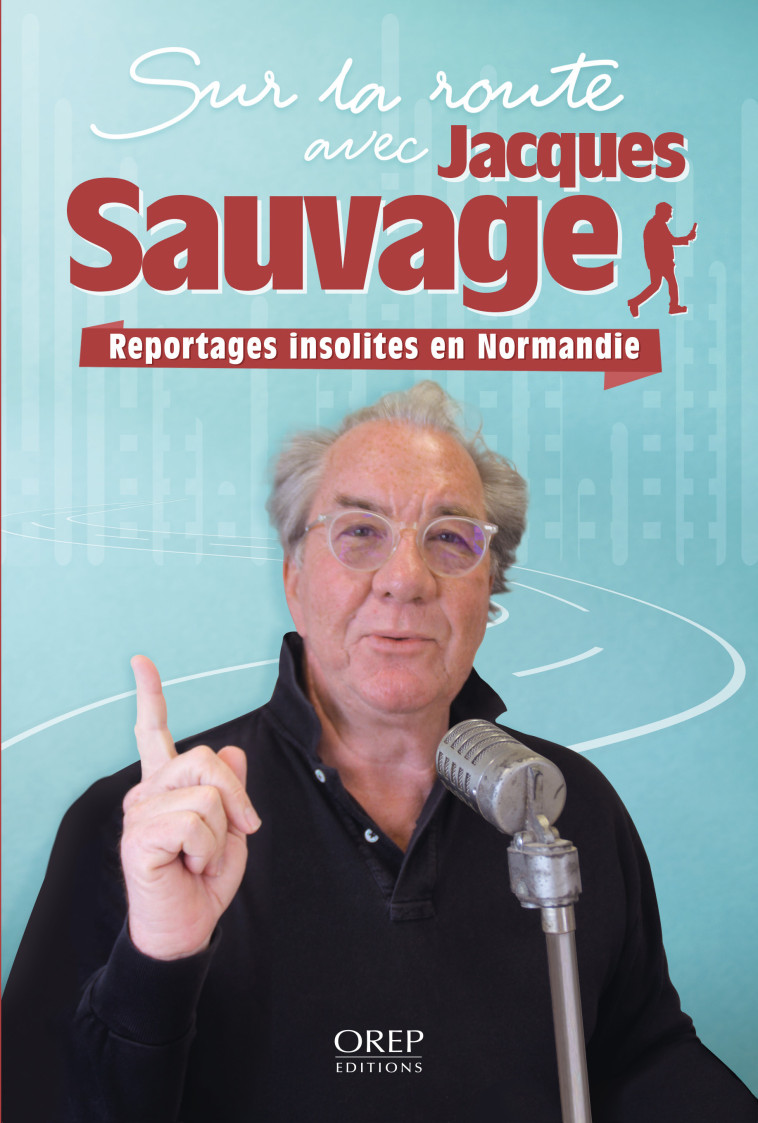 Sur la route avec Jacques Sauvage - Jacques SAUVAGE - OREP