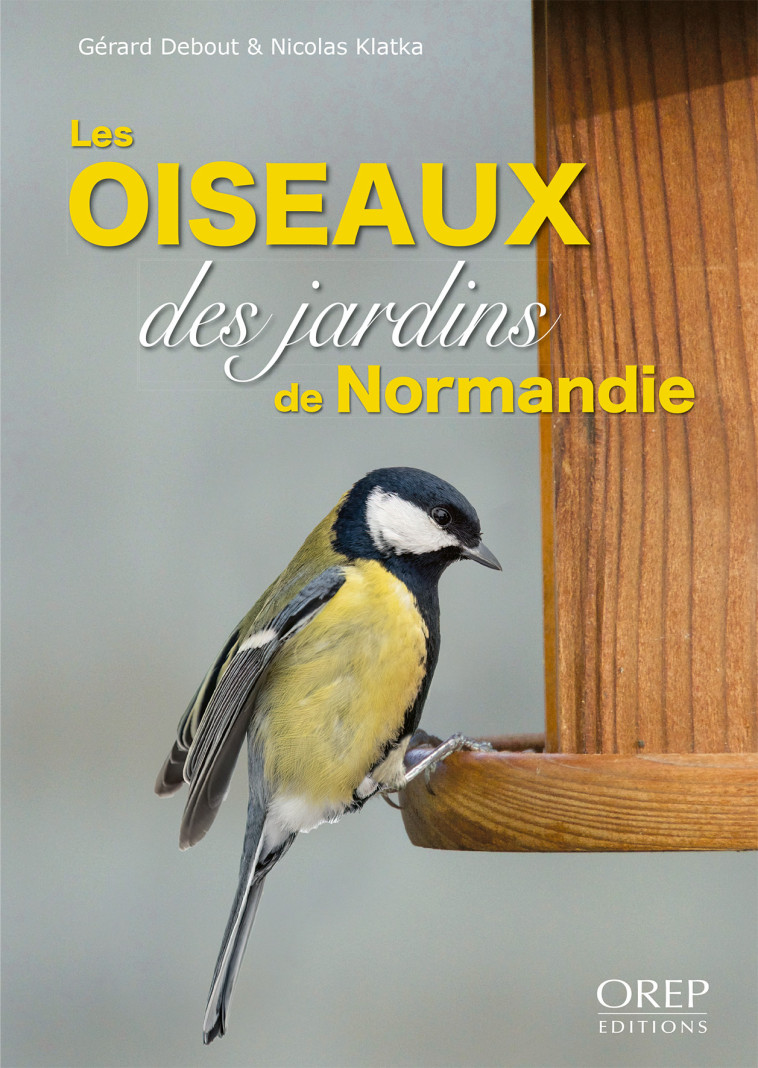 Les oiseaux des jardins de Normandie - Gérard DEBOUT - OREP