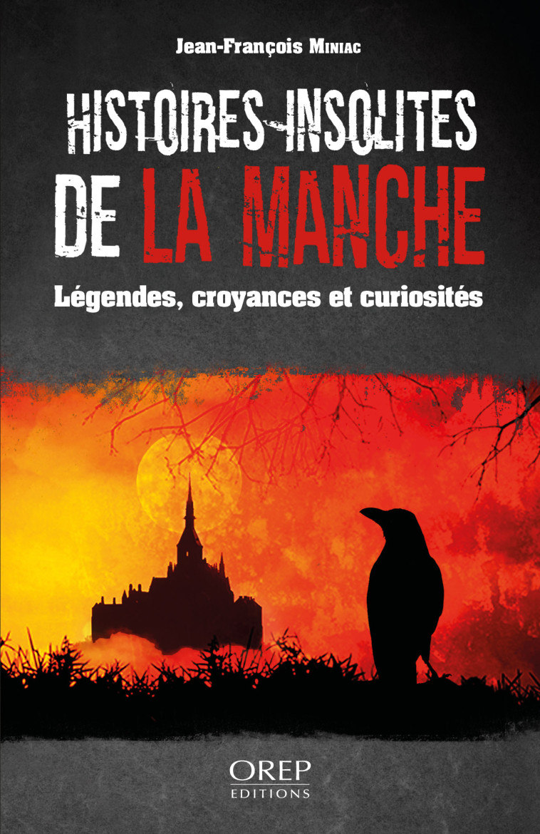 Histoires insolites de la Manche - Jean-François MINIAC - OREP