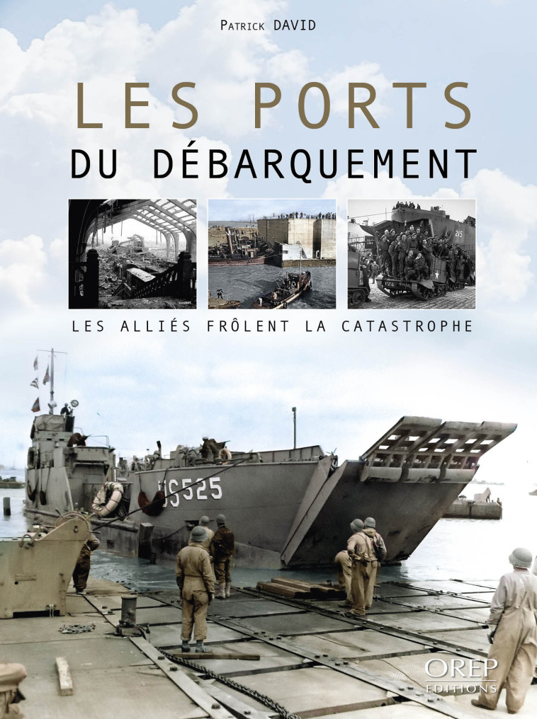 Les ports du Débarquement - Patrick David - OREP