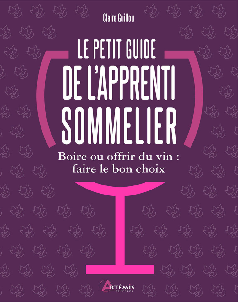 Le petit guide de l'apprenti sommelier -  CLAIRE GUILLOU - ARTEMIS