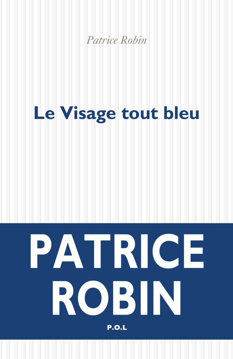 Le Visage tout bleu - Patrice Robin - POL