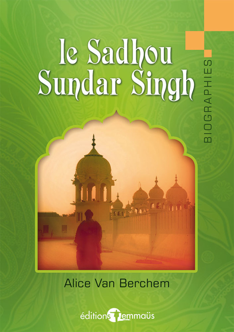 Le Sadhou Sundar Singh - Alice VAN BERCHEM - EMMAUS